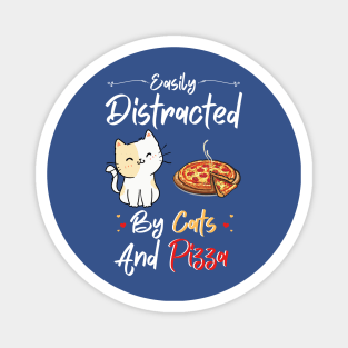 Easily Distracted By Cats And Pizza Funny Cats And Pizza Lover Magnet